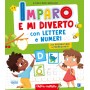 IMPARO E MI DIVERTO CON LETTERE E NUMERI